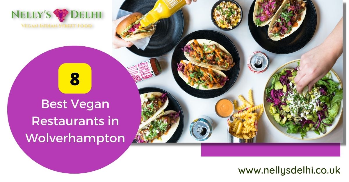 You are currently viewing 8 Best Vegan Indian Street Food Restaurants In Wolverhampton